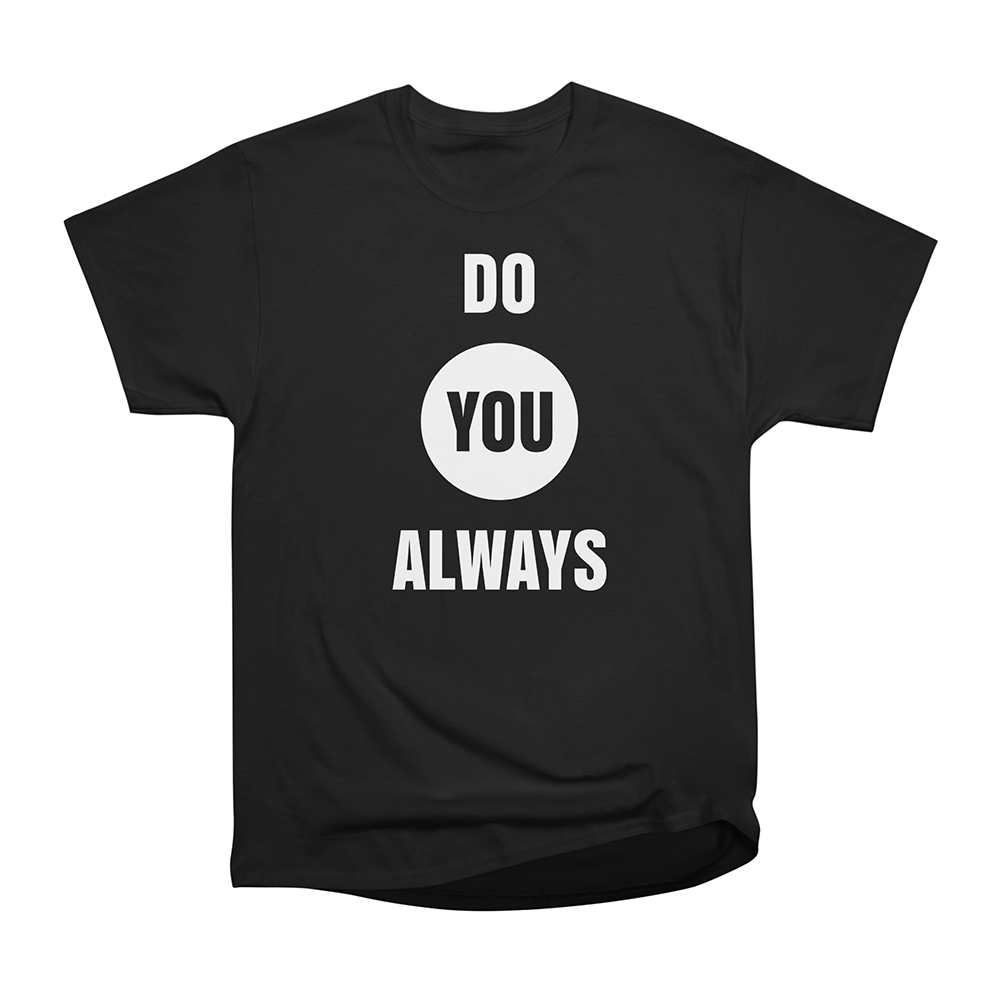 Do You Always T-Shirt